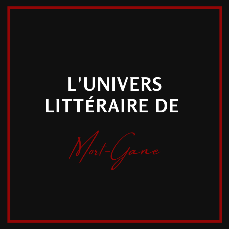 L'Univers Littéraire de Mort-Gane